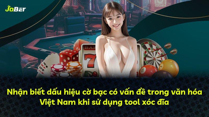Nhận biết dấu hiệu cờ bạc có vấn đề trong văn hóa Việt Nam khi sử dụng tool xóc đĩa