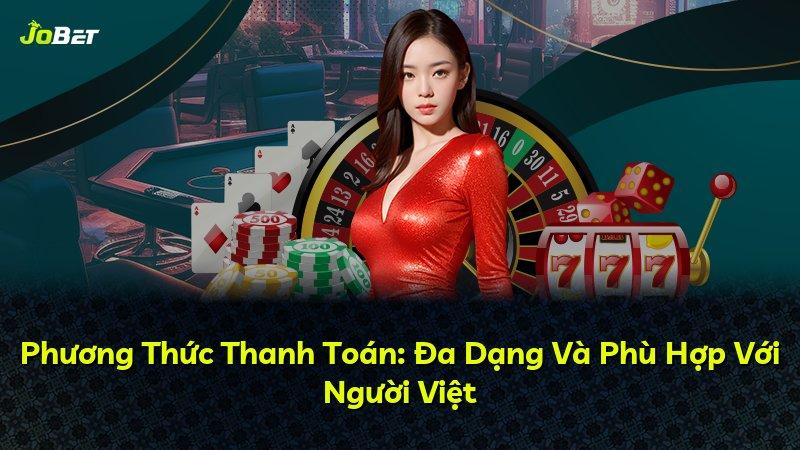Phương Thức Thanh Toán: Đa Dạng Và Phù Hợp Với Người Việt