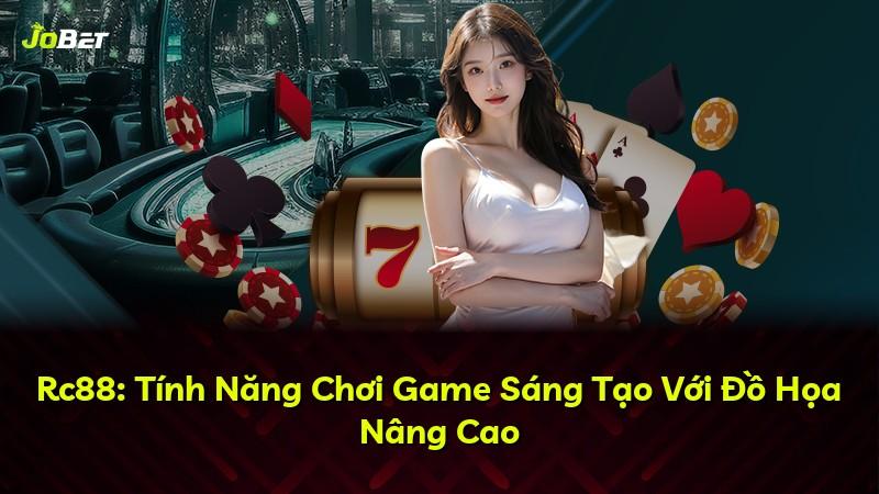 Rc88: Tính Năng Chơi Game Sáng Tạo Với Đồ Họa Nâng Cao