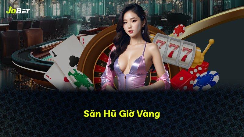 Săn Hũ Giờ Vàng