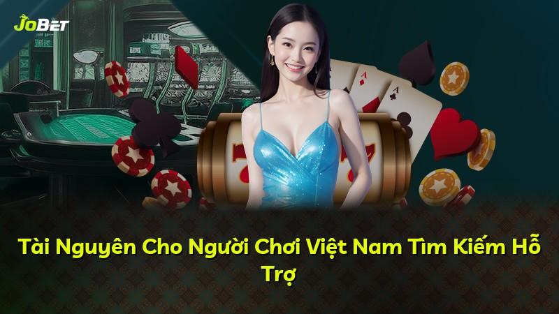 Tài Nguyên Cho Người Chơi Việt Nam Tìm Kiếm Hỗ Trợ