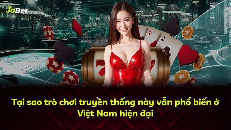 Tại sao trò chơi truyền thống này vẫn phổ biến ở Việt Nam hiện đại