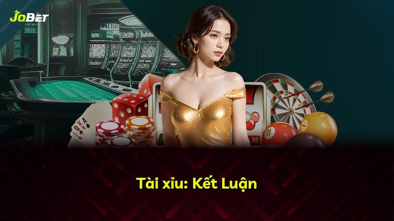 Tài xỉu: Kết Luận