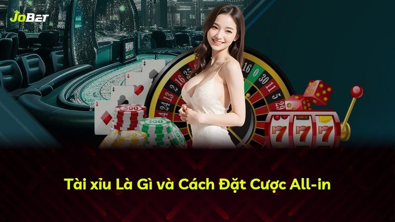 Tài xỉu Là Gì và Cách Đặt Cược All-in