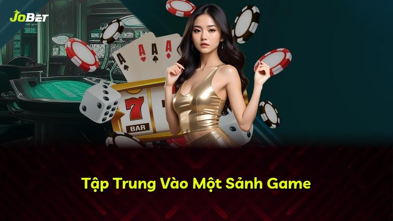 Tập Trung Vào Một Sảnh Game