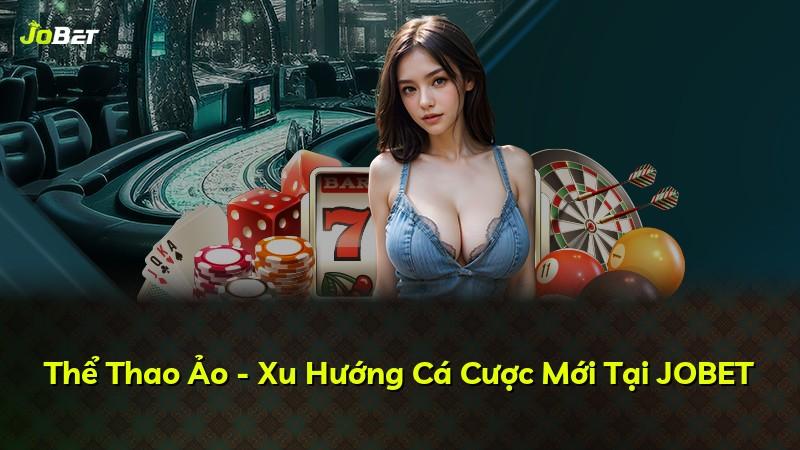 Thể Thao Ảo - Xu Hướng Cá Cược Mới Tại JOBET