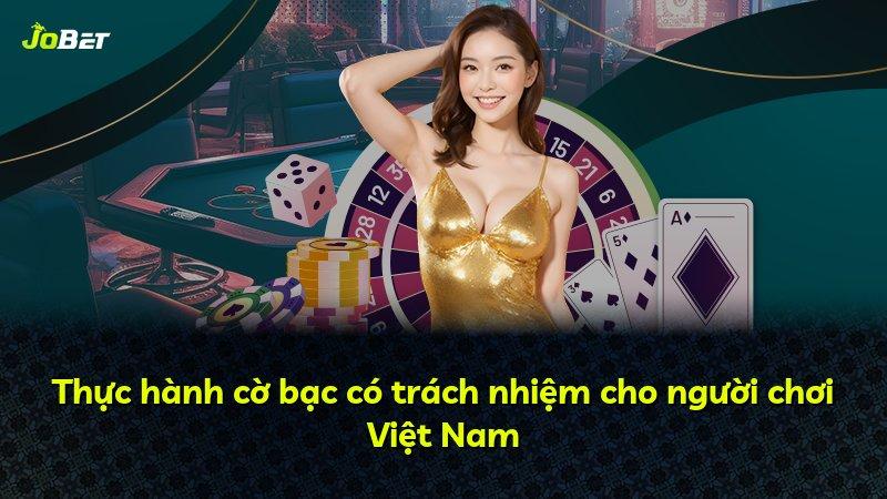 Thực hành cờ bạc có trách nhiệm cho người chơi Việt Nam