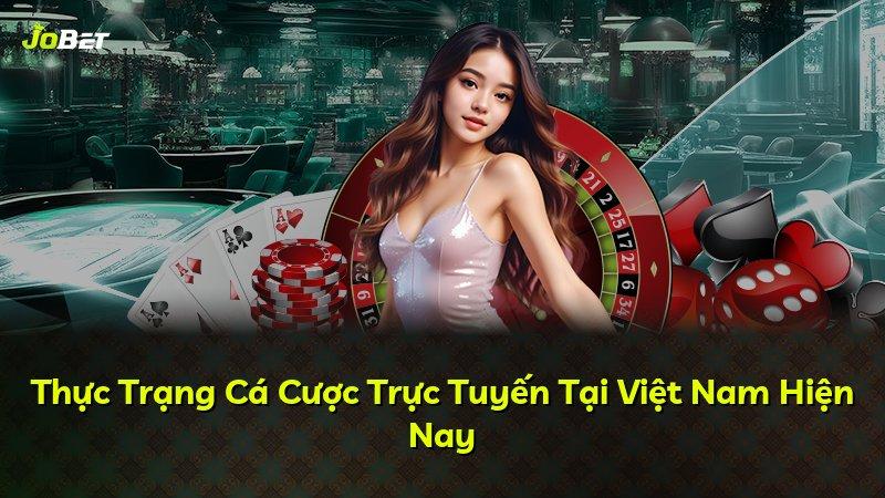 Thực Trạng Cá Cược Trực Tuyến Tại Việt Nam Hiện Nay
