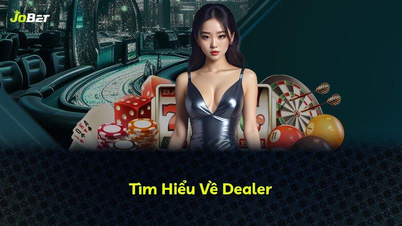 Tìm Hiểu Về Dealer