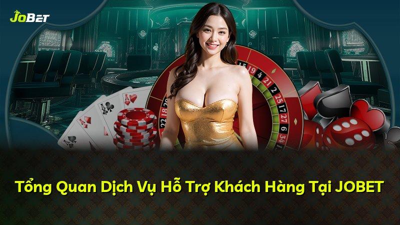 Tổng Quan Dịch Vụ Hỗ Trợ Khách Hàng Tại JOBET