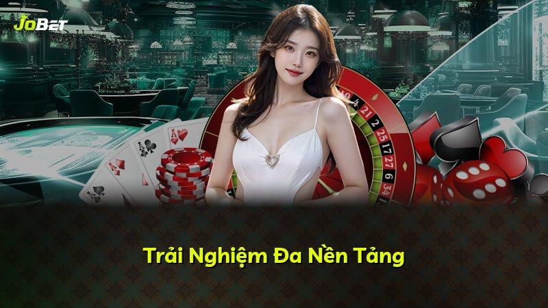 Trải Nghiệm Đa Nền Tảng