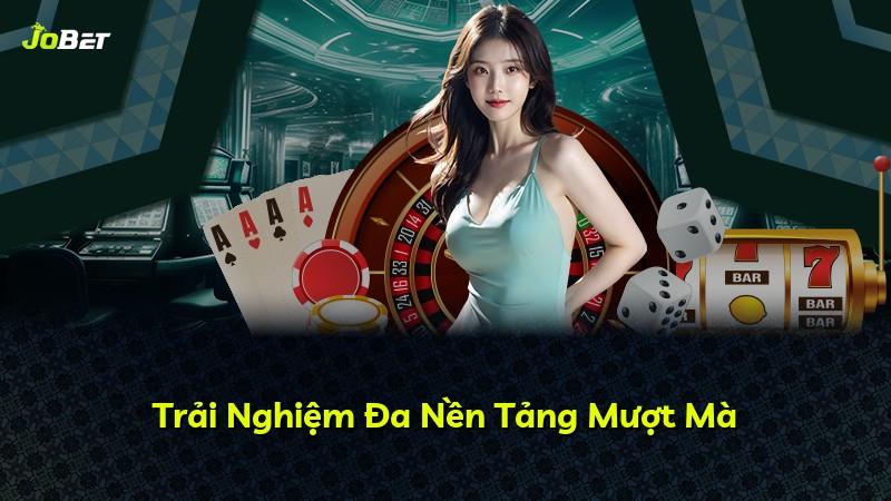 Trải Nghiệm Đa Nền Tảng Mượt Mà