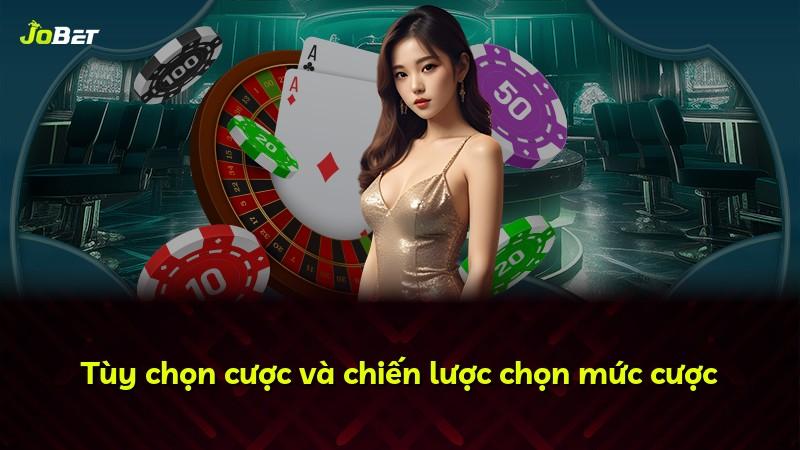 Tùy chọn cược và chiến lược chọn mức cược