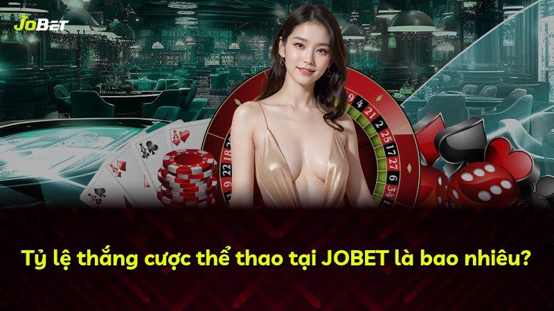 Tỷ lệ thắng cược thể thao tại JOBET là bao nhiêu?