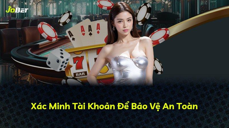 Xác Minh Tài Khoản Để Bảo Vệ An Toàn