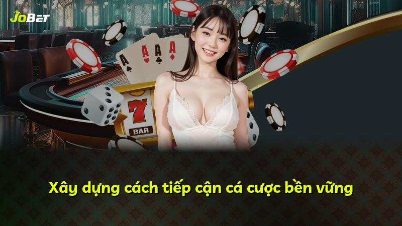 Xây dựng cách tiếp cận cá cược bền vững
