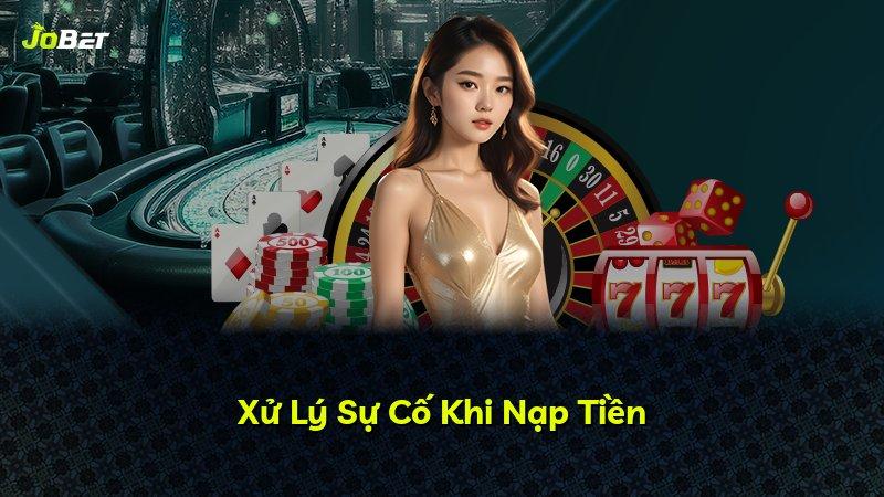 Xử Lý Sự Cố Khi Nạp Tiền
