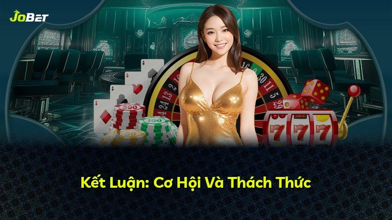 Kết Luận: Cơ Hội Và Thách Thức