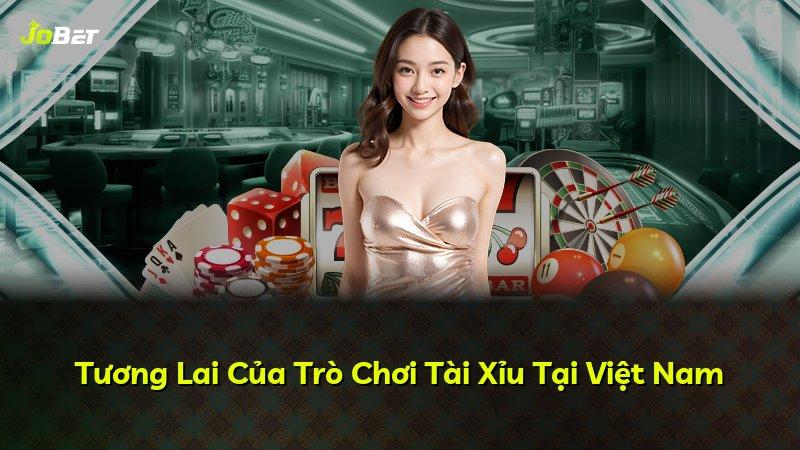 Tương Lai Của Trò Chơi Tài Xỉu Tại Việt Nam
